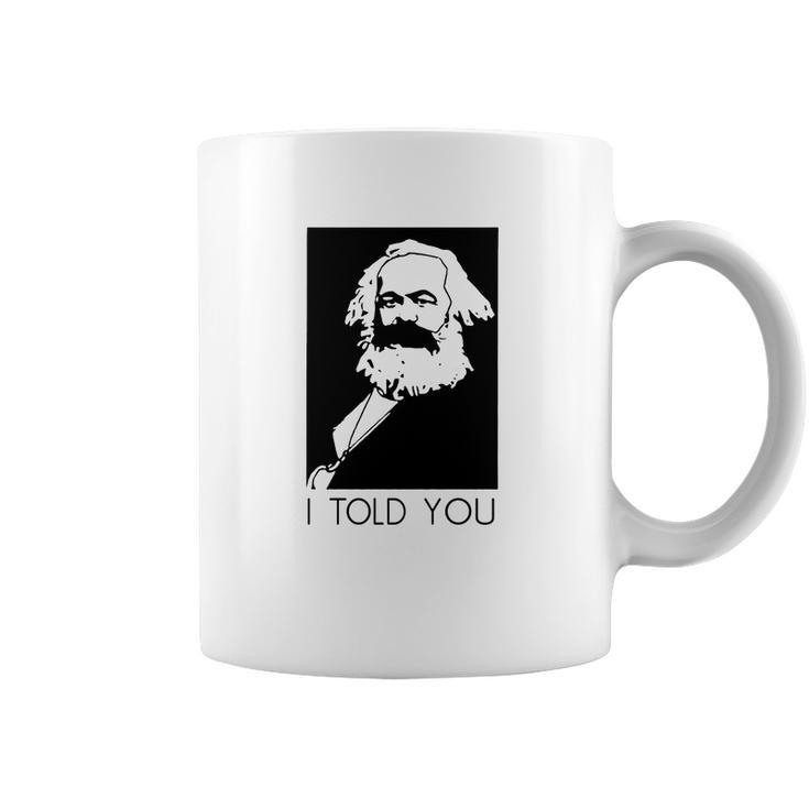 Karl Marx I Told You Shirt Coffee Mug