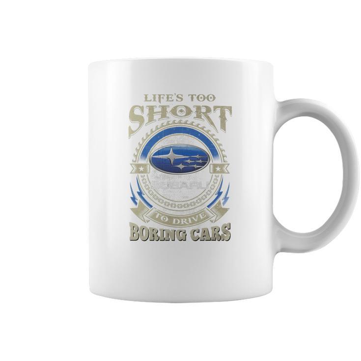 Lifes Too Short Subaru Coffee Mug