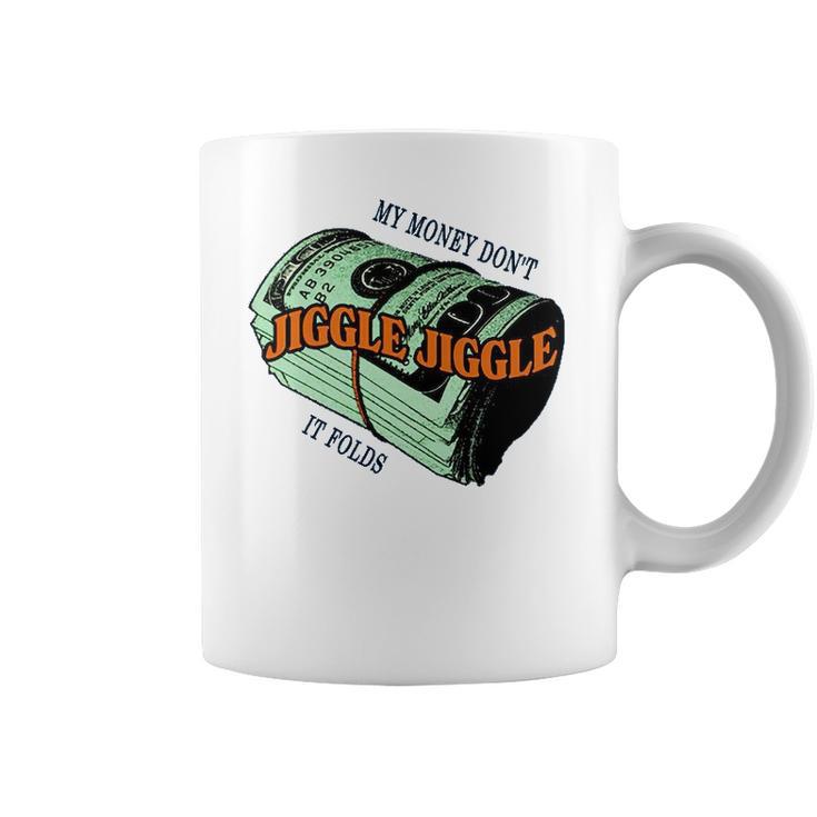 Mens Money Dont Jiggle Funny  Tiktok Trending My Money Don’T Jiggle Jiggle It Folds Design Unisex  Sweat Coffee Mug