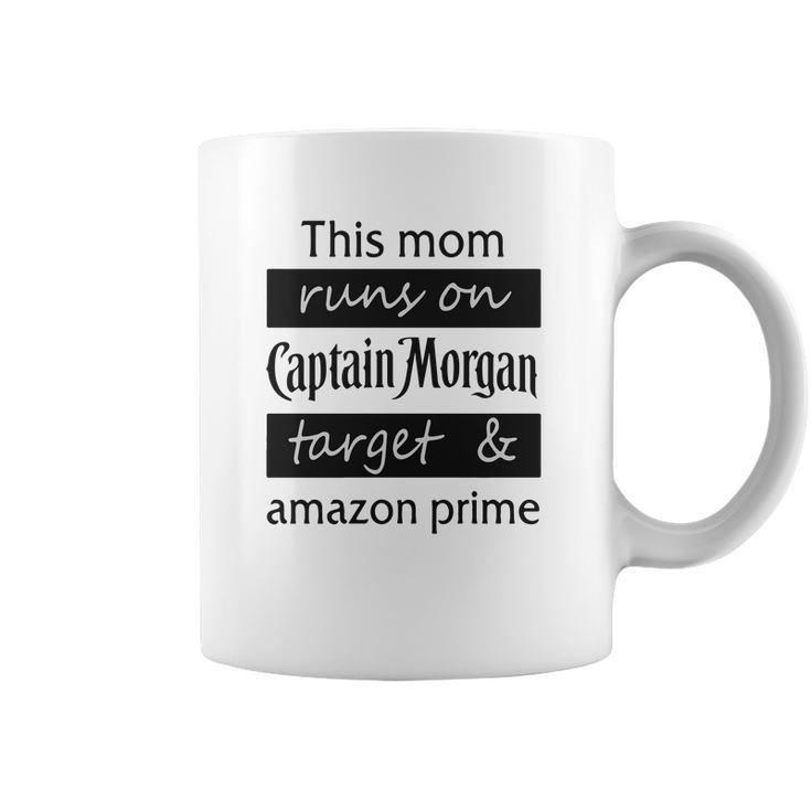 This Mom Runs On Captain Morgan Target And Amazon Prime Coffee Mug