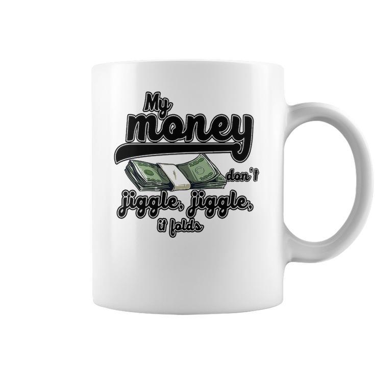 My Money Don’T Jiggle It Folds  Tiktok Trending My Money Don’T Jiggle Jiggle It Folds  Tiktok Trending Coffee Mug