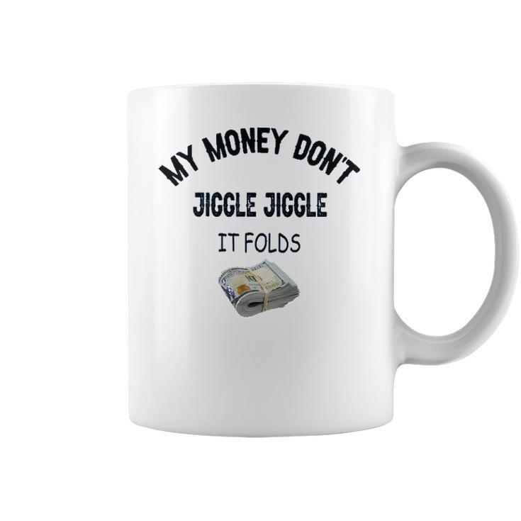 My Money Don’T Jiggle It Folds  Tiktok Trending   Louis Theroux My Money Dont Jiggle Jiggle It Folds Coffee Mug