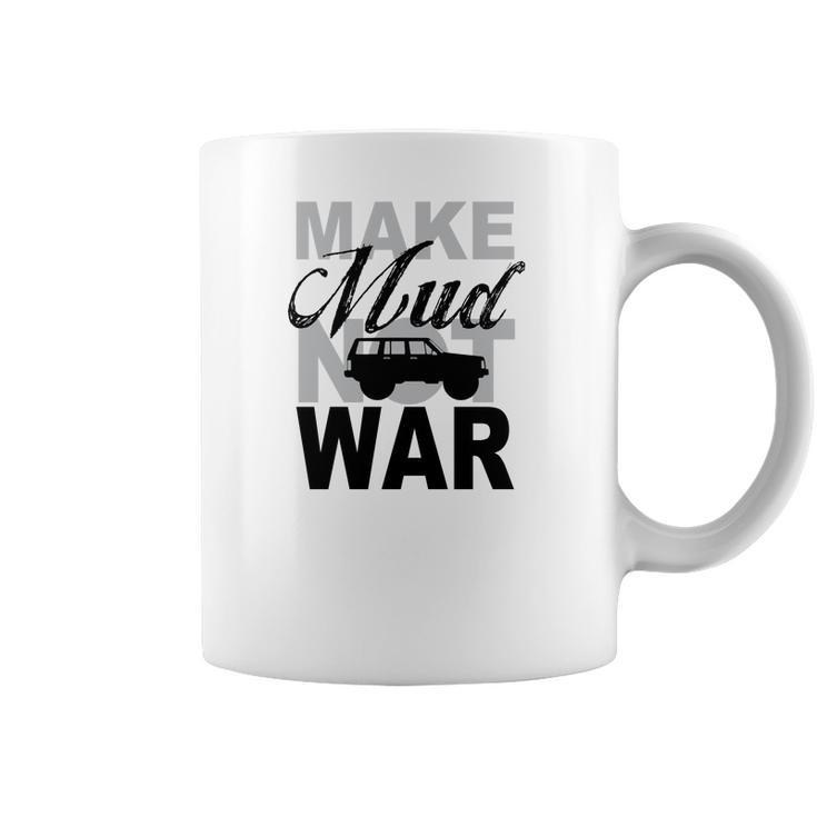 Make Mud Not War - Jeep Xj Coffee Mug