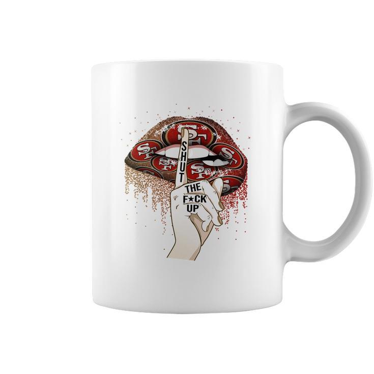 Nfl San Francisco 49Ers Lips Shut The Fuck Up Shirt Coffee Mug