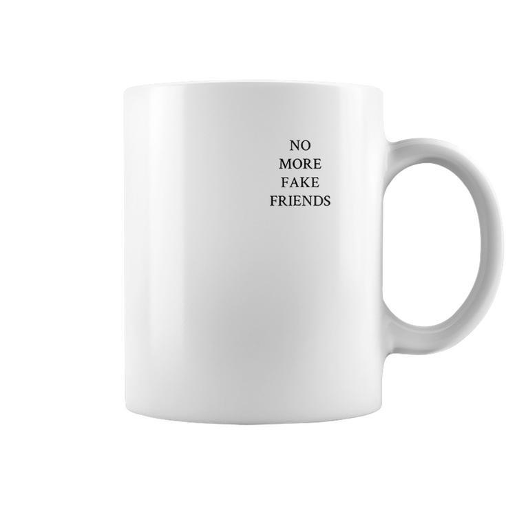 No More Fake Friends Coffee Mug