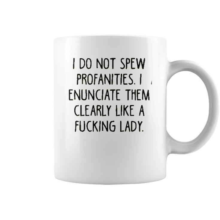 I Do Not Spew I Enunciate Them Clearly Good Gift Coffee Mug