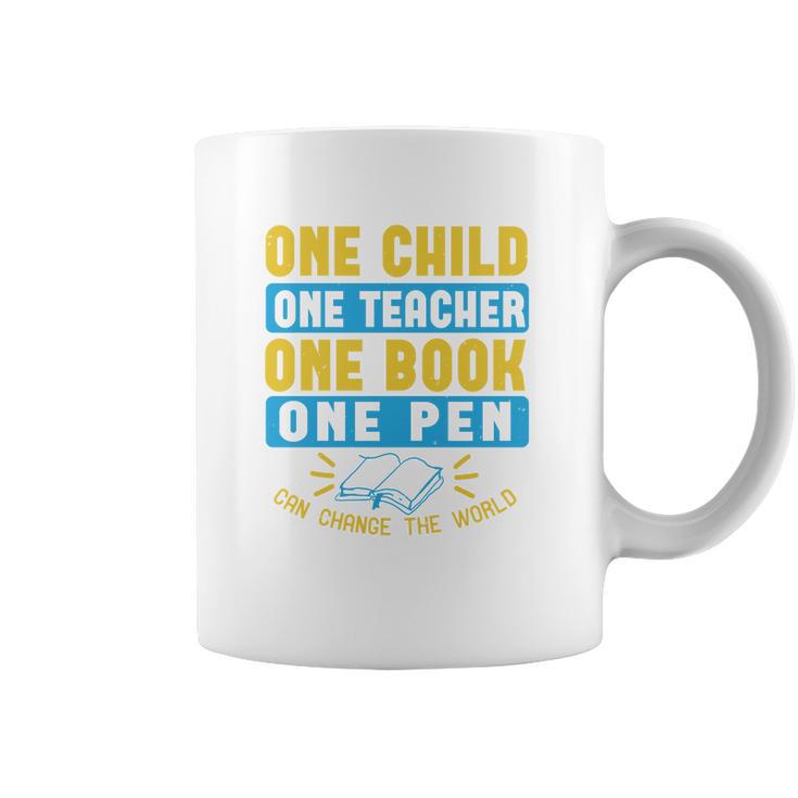 One Child One Teacher One Book One Pen Can Change The World Coffee Mug