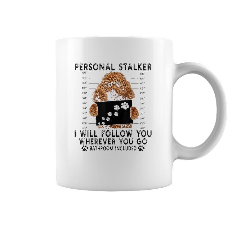 Personal Stalker I Will Follow You Poodle Lover Gift Coffee Mug