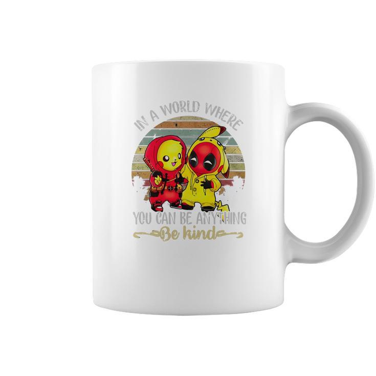 Pikachu And Deadpool In A World Where You Can Be Anything Be Kind Coffee Mug