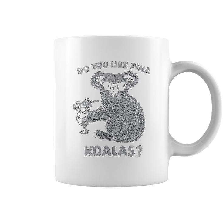 Do You Like Pina Koala Funny Vacation Tropical Cruise Graphic Coffee Mug