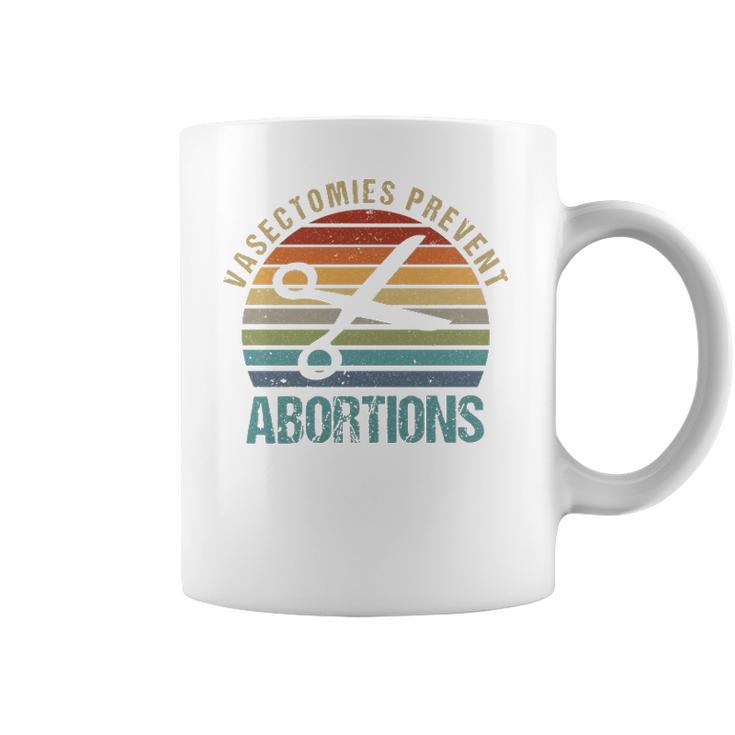 Pro Choice  Vasectomies Prevent Abortions  Feminist S Gift For Activists Pro Abortion Topswomen Rightss Coffee Mug