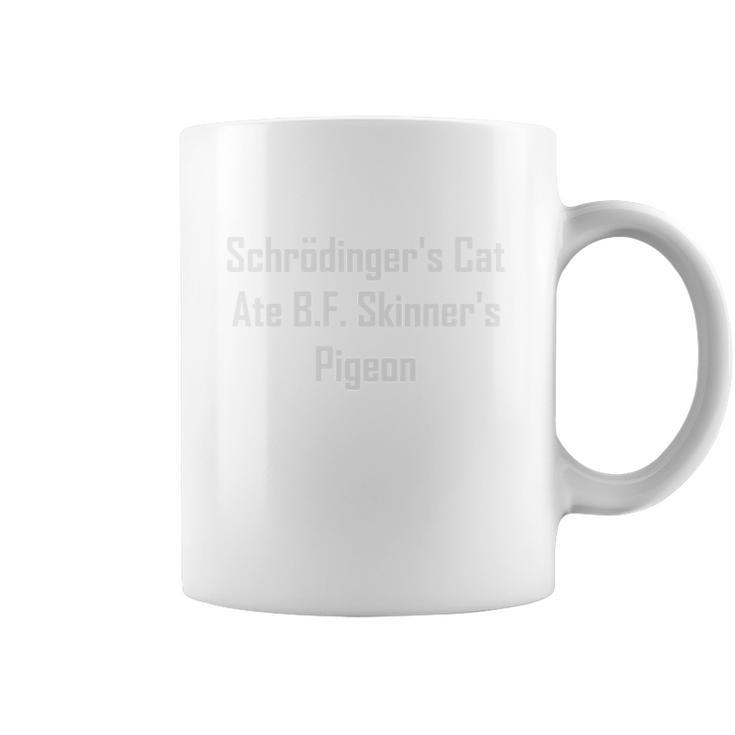 Schrodingers Cat Ate Bf Skinners Pigeon White Coffee Mug