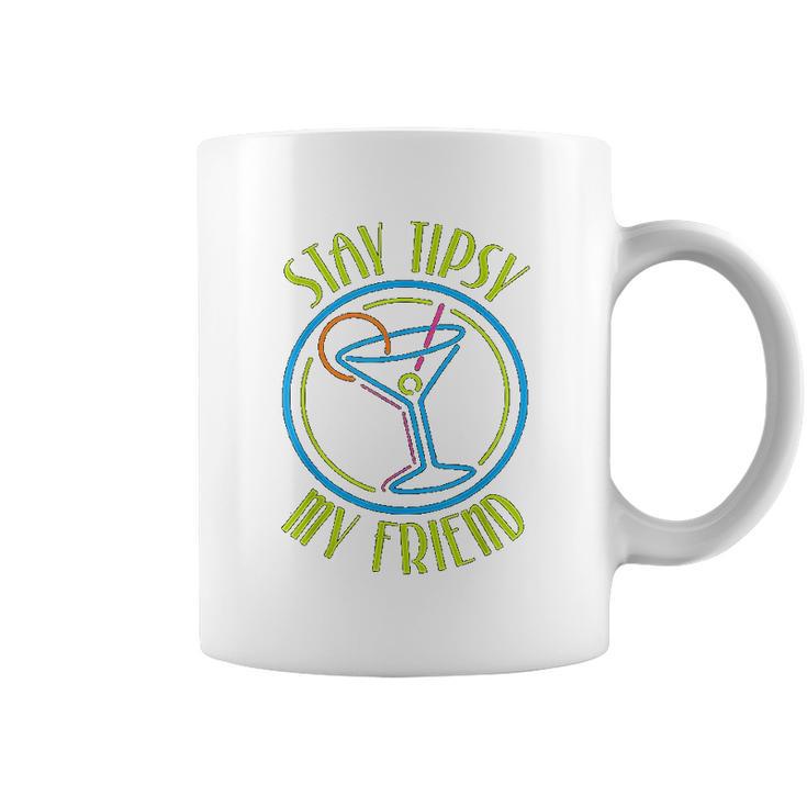 Stay Tipsy My Friend Bartender Best Friend Gifts Birthday Gifts For Friend Friend Christmas Gifts Coffee Mug