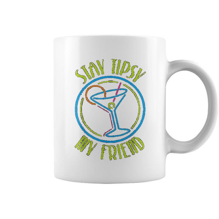 Stay Tipsy My Friend Bartender Best Friend Birthday Gifts Birthday Gifts For Friend Gift For Friend Coffee Mug