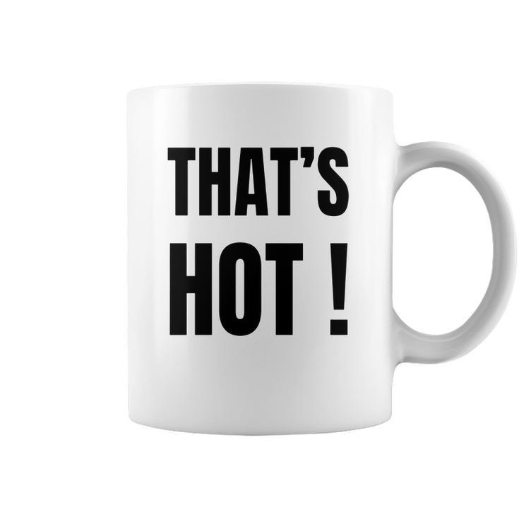 Thats Hot  Paris Hilton Shirt T-Shirt Coffee Mug