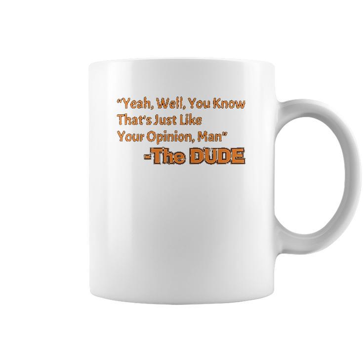 Thats Just Like Your Opinion Man Cult Classic Dude Movie Coffee Mug