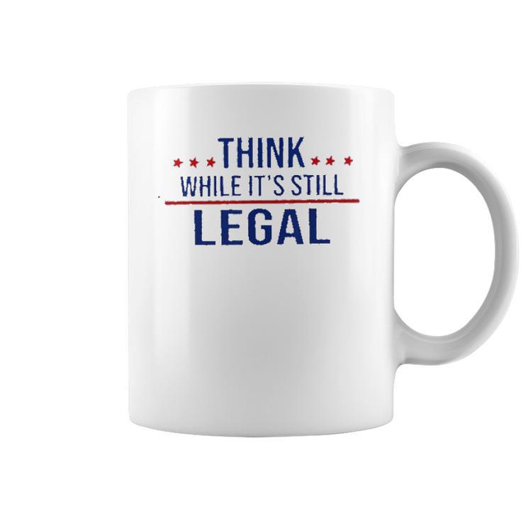 Think While It Is Still Legal 2022 New Vogue Coffee Mug