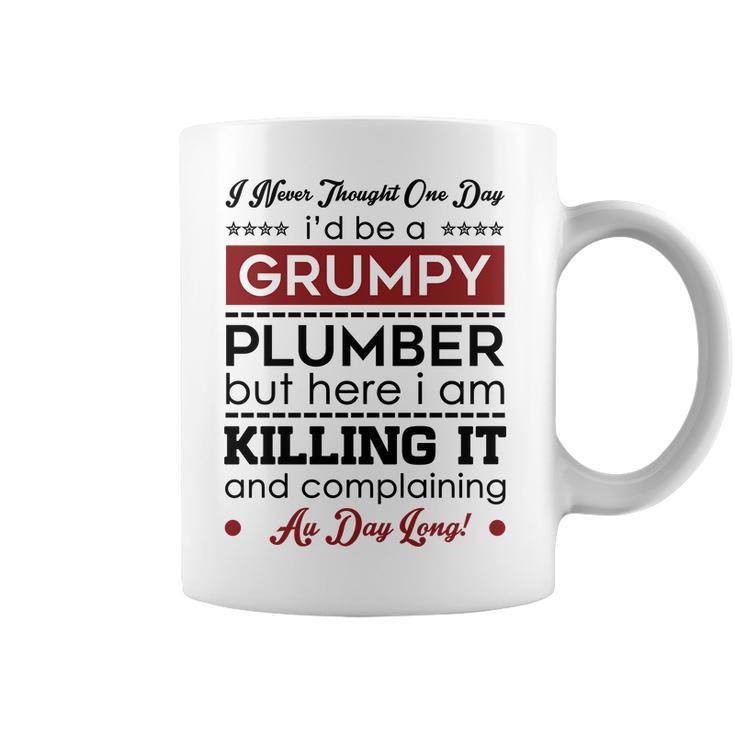 I Never Thought One Day I D Be A Groumpy Plumber Coffee Mug