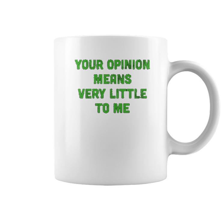 Ugp Campus Apparel Your Opinion Means Very Little To Me Funny Cartoon Tv Quote Coffee Mug