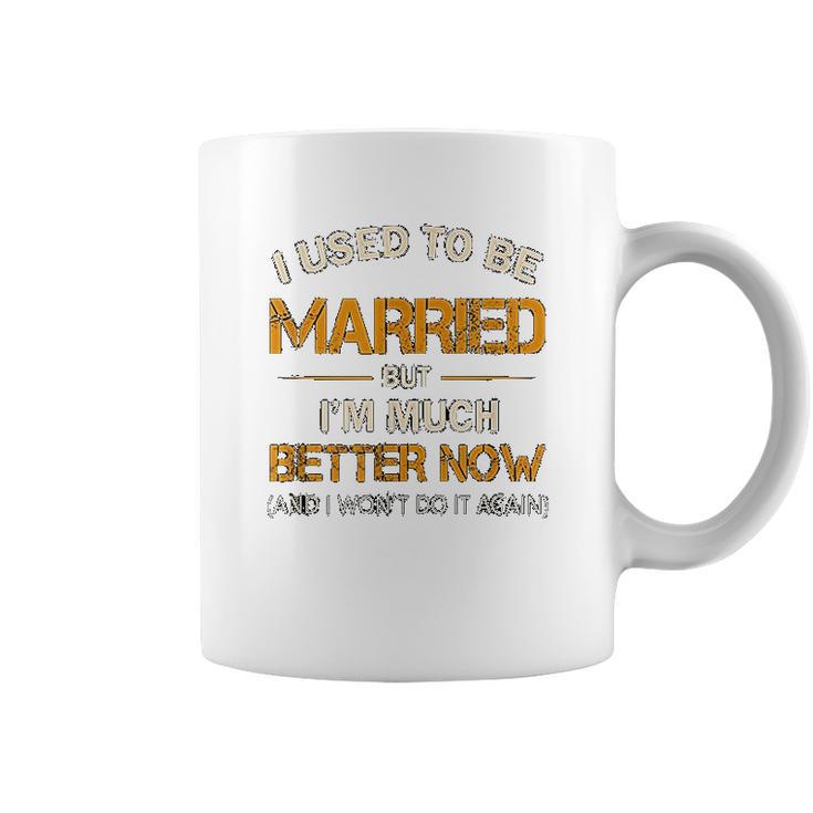 I Used To Be Married But Im Better Now Gift Funny Divorce Coffee Mug