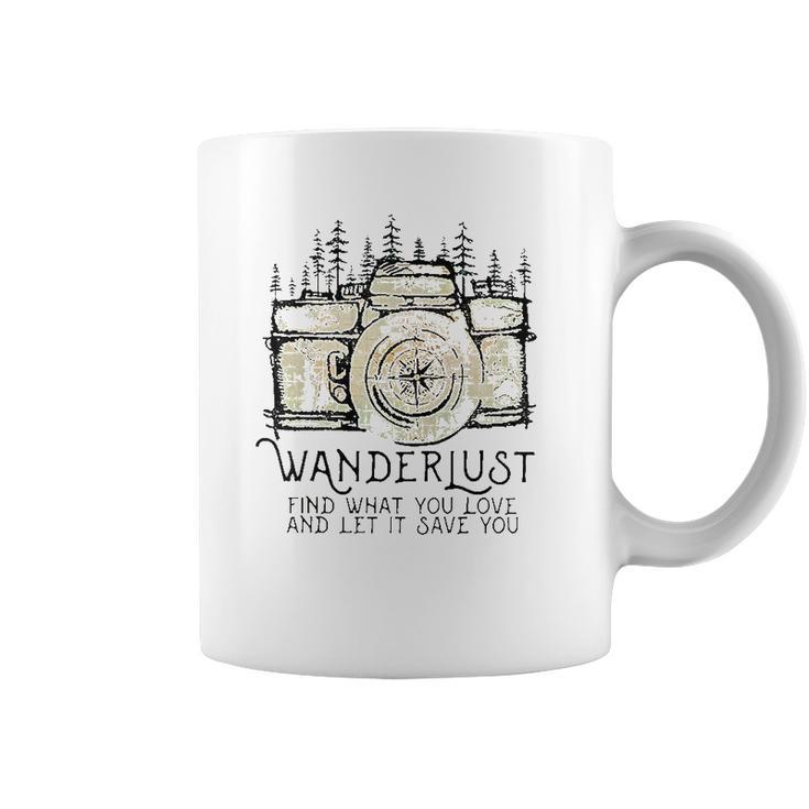 Wanderlust Find What You Love And Let It Save You Camera Coffee Mug