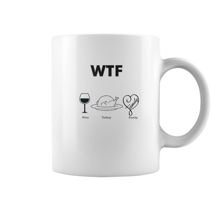 Wtf Wine Turkey Family Funny Thanksgiving Day Gear Coffee Mug