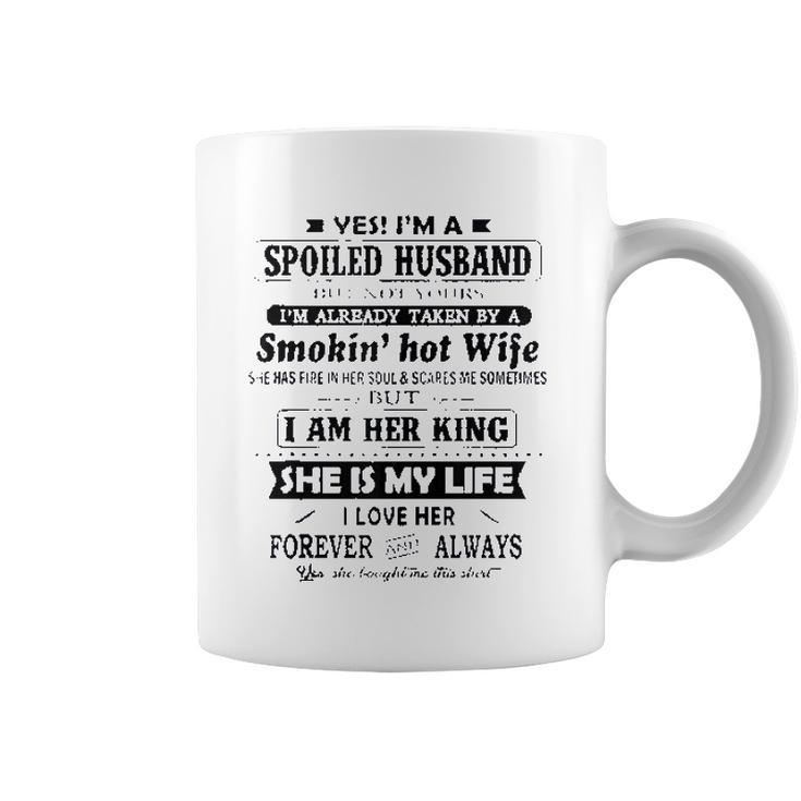 Yes I Am A Spoiled Husband Taken By A Smoking Hot Wife Coffee Mug