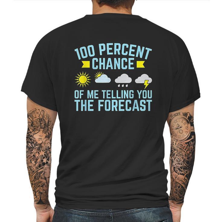 100 Percent Chance Of Telling You Forecast Mens Back Print T-shirt