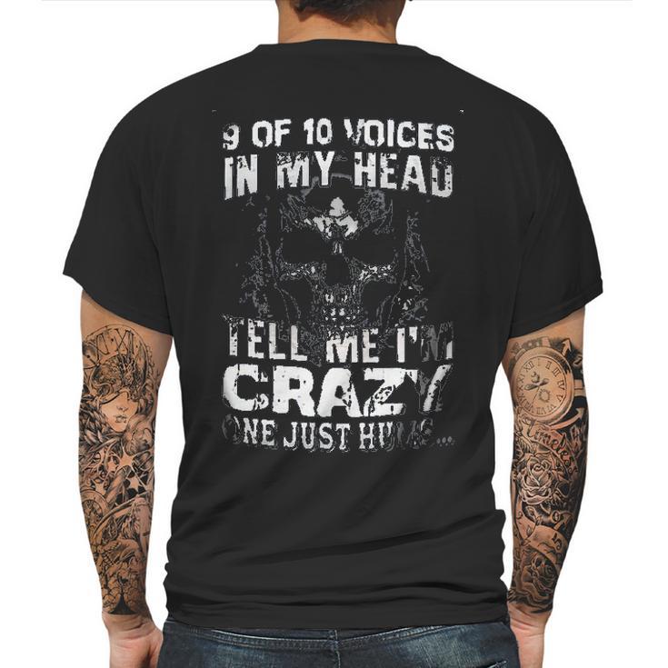 9 Of 10 Voices In My Head Tell Me Im Crazy One Just Hums New Style Mens Back Print T-shirt