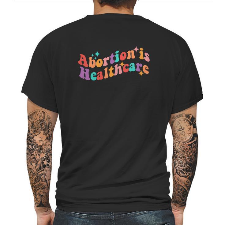 Abortion Is Healthcare Feminist Pro Choice Mens Back Print T-shirt