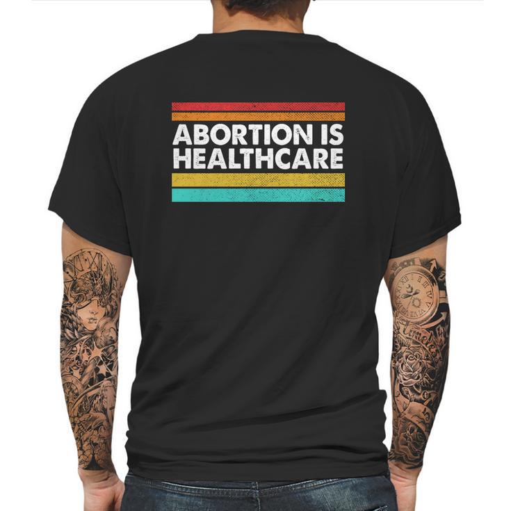 Abortion Is Healthcare Feminist Pro Choice Mens Back Print T-shirt