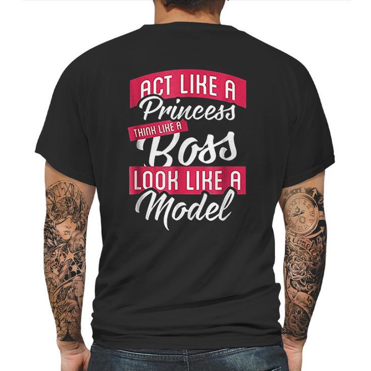 Act Like A Princess Think Like A Boss Look Like A Model Mens Back Print T-shirt