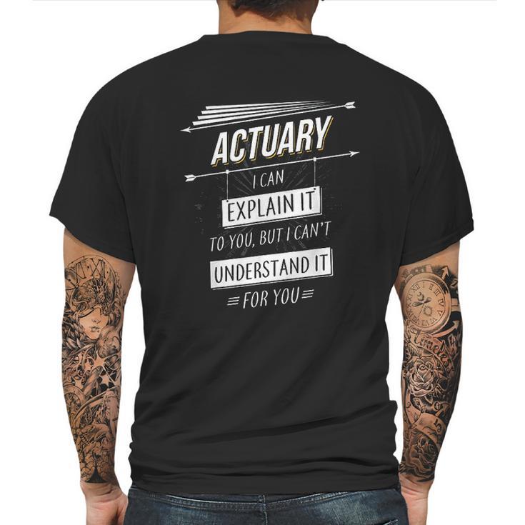 Actuaries Gift Funny Design With Actuary Quote Mens Back Print T-shirt