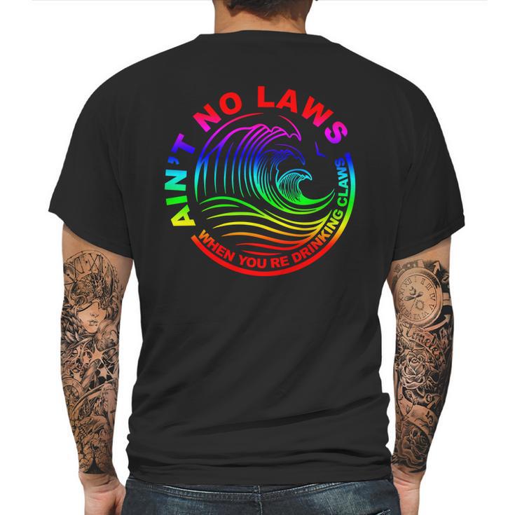 Aint No Laws When Your Drinking Claws Mens Back Print T-shirt