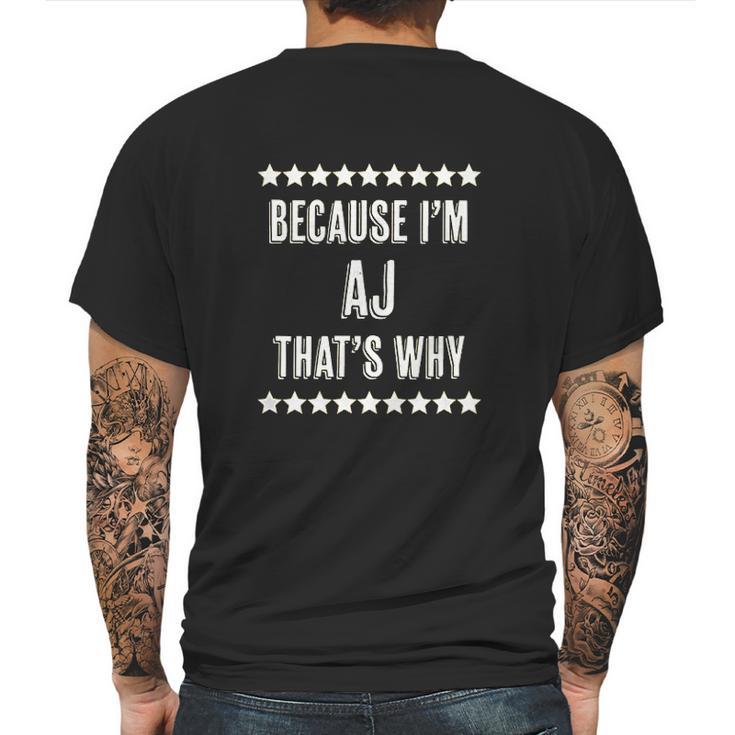 Because I Am The Aj Thats Why Mens Back Print T-shirt