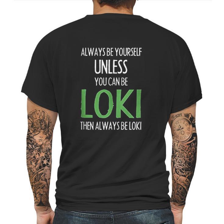 Always Be Yourself Unless You Can Be Loki Mens Back Print T-shirt