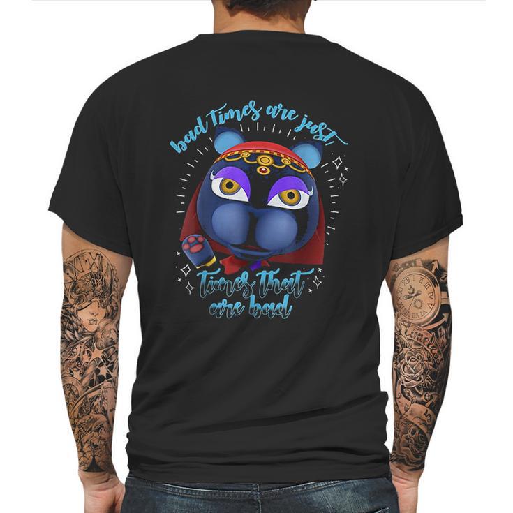 Animal Crossing Bad Times Are Just Times That Are Bad Mens Back Print T-shirt