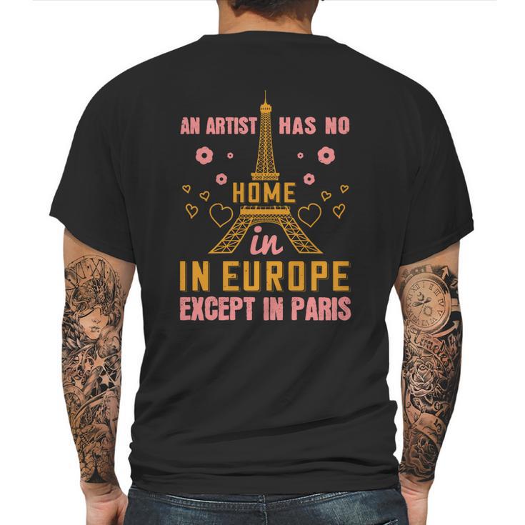 An Artist Has No Home In Europe Except In Paris Mens Back Print T-shirt