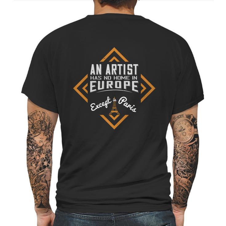 An Artist Has No Home In Europe Except In Paris Mens Back Print T-shirt