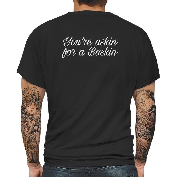 Asking For A Baskin Mens Back Print T-shirt