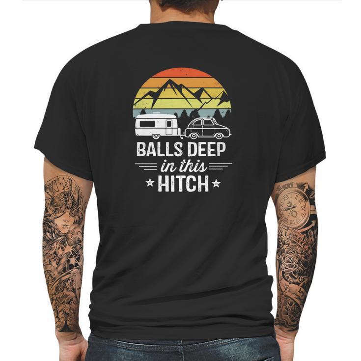 Balls Deep In This Hitch - Camping Gifts Mens Back Print T-shirt