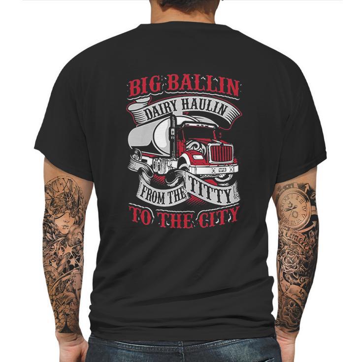 Big Ballin Dairy Hallin Titty To City Cow Milk Truck Driver Mens Back Print T-shirt