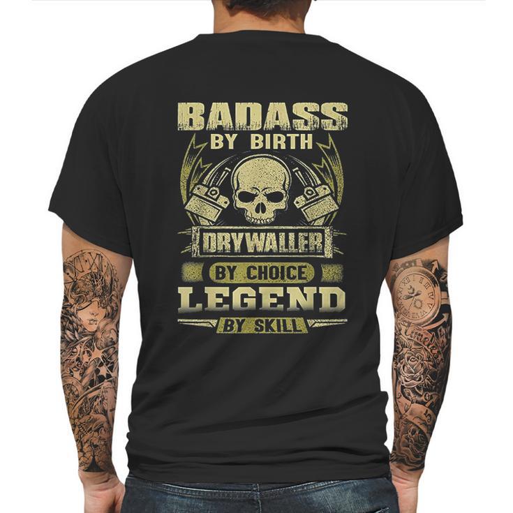 By Birth Drywaller By Choice Legend By Skill Mens Back Print T-shirt