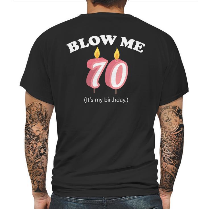 Blow Me Its My 70Th Birthday Mens Back Print T-shirt