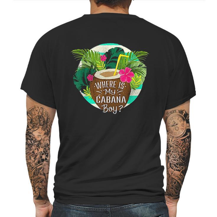 Cabana Boy Wheres My Cabana Boy Mens Back Print T-shirt