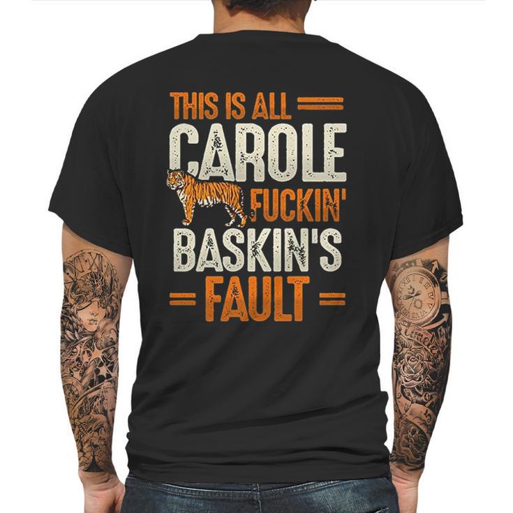 This Is Carole Baskin Fault Tiger Funny Mens Back Print T-shirt