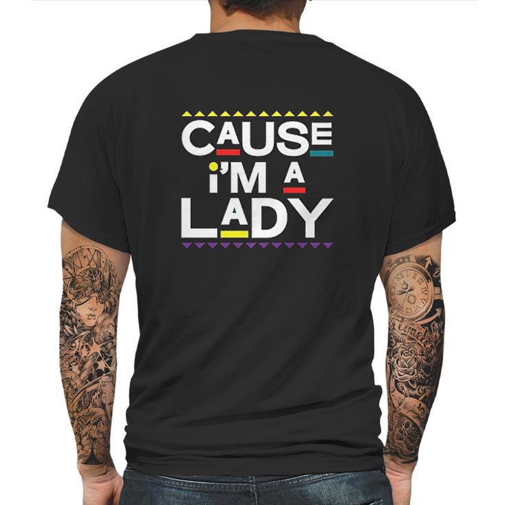 Cause I Am A Lady 90S Tv Show Mens Back Print T-shirt