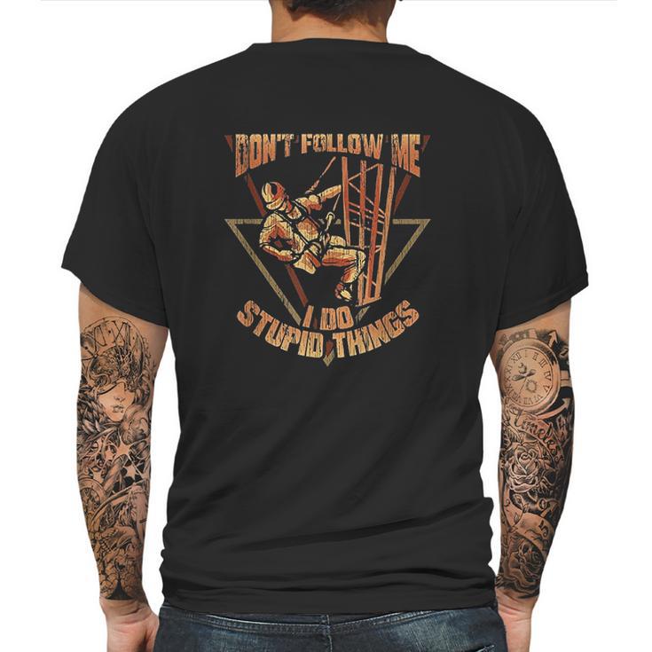 Cell Tower Climber Dont Follow Me I Do Stupid Things Mens Back Print T-shirt