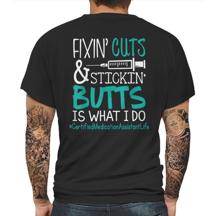 Certified Medication Assistant Fixin Cuts Stickin Butts Is What I Do Proud Nursing Gift Mens Back Print T-shirt