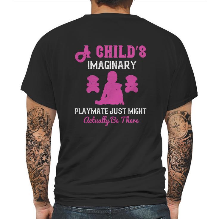 A Child’S Imaginary Playmate Just Might Actually Be There Mens Back Print T-shirt